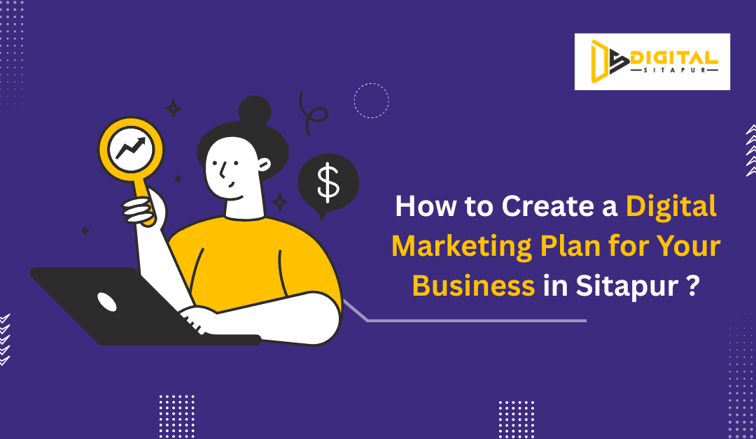 How to Create a Digital Marketing Plan for Your Business in Sitapur?